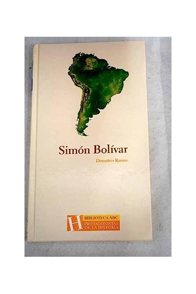 Simón Bolivar. El libertador